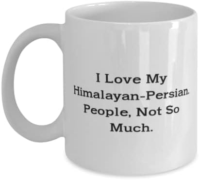 Szeretem A Himalájai-Perzsa. Emberek, Nem Így Van. 11oz 15oz Bögre, Himalája-perzsa Macska Kupa, a Legjobb Ajándékokat, A Himalája-perzsa
